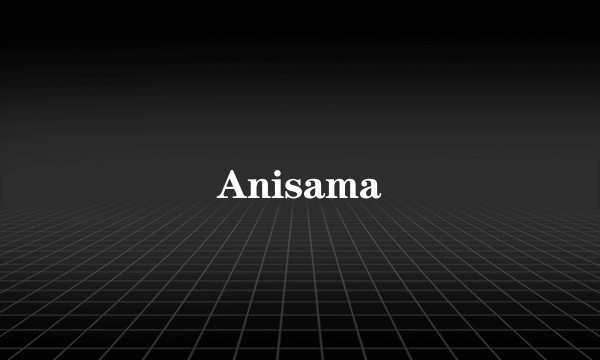 Anisama