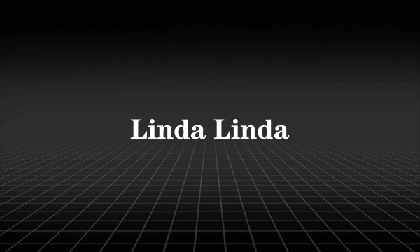 Linda Linda