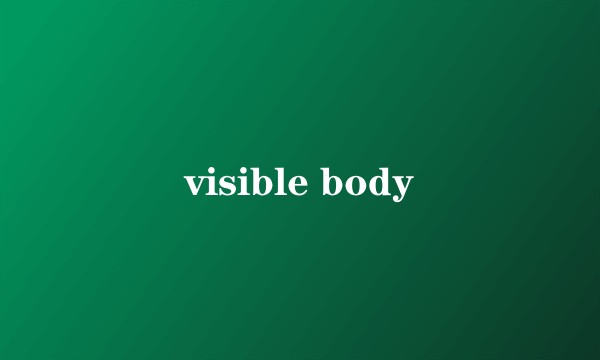 visible body