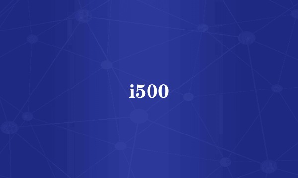 i500