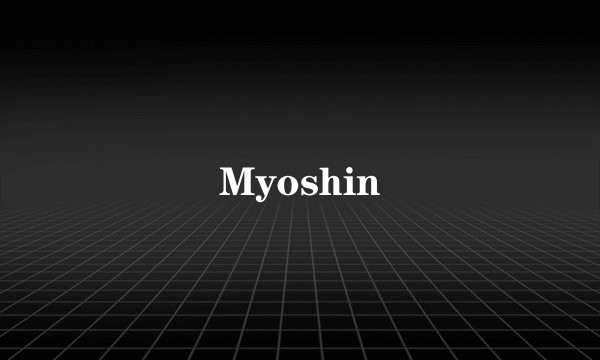 Myoshin