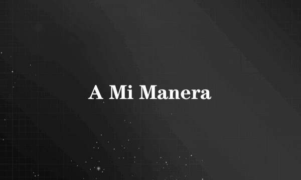 A Mi Manera