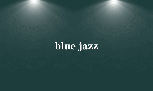 blue jazz