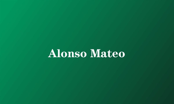 Alonso Mateo