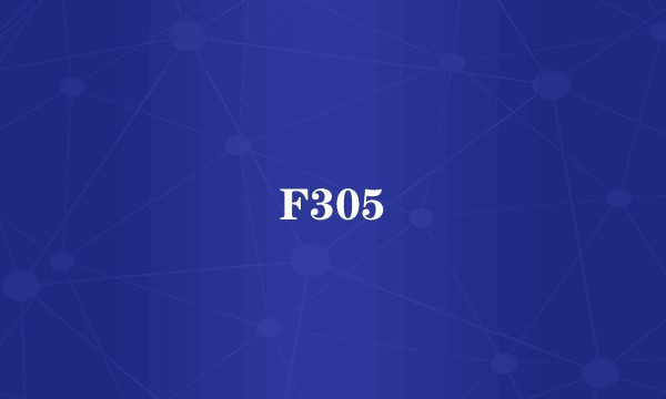 F305