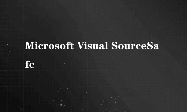 Microsoft Visual SourceSafe