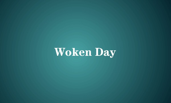 Woken Day