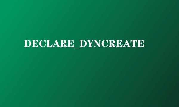 DECLARE_DYNCREATE