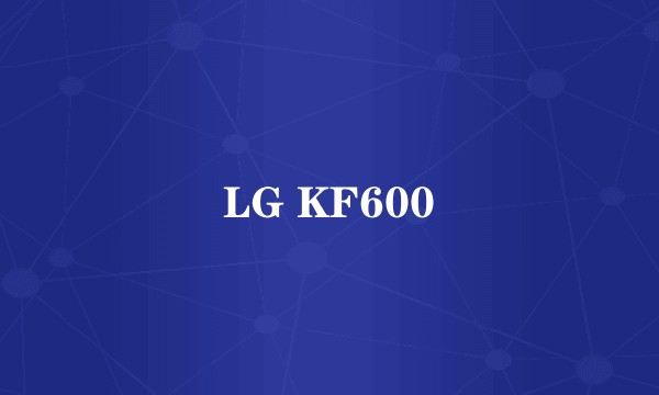 LG KF600