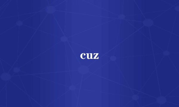 cuz