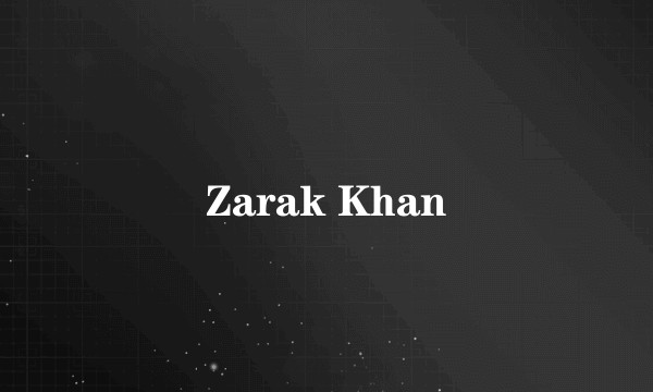 Zarak Khan