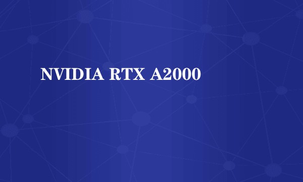 NVIDIA RTX A2000