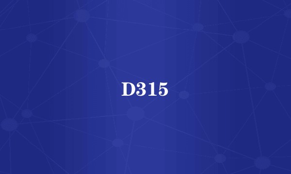 D315
