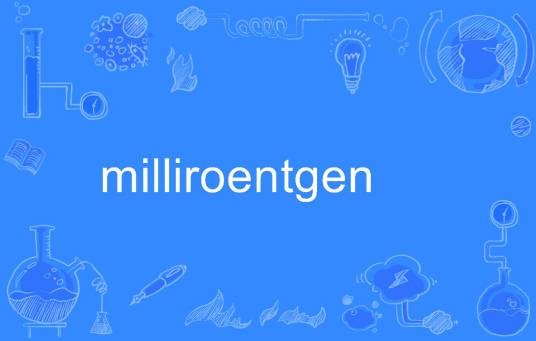 milliroentgen