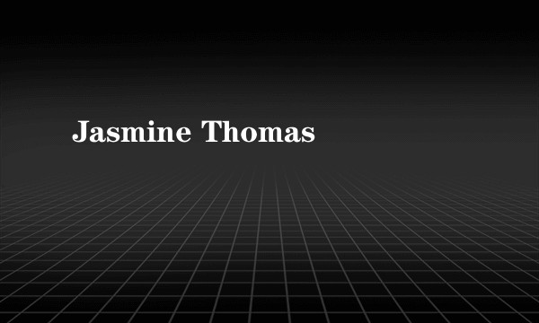 Jasmine Thomas