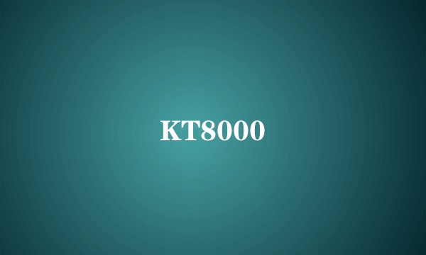 KT8000