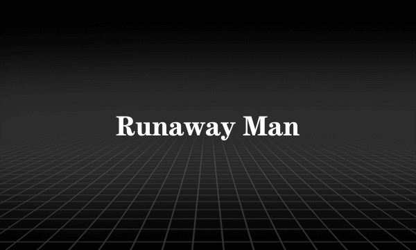 Runaway Man