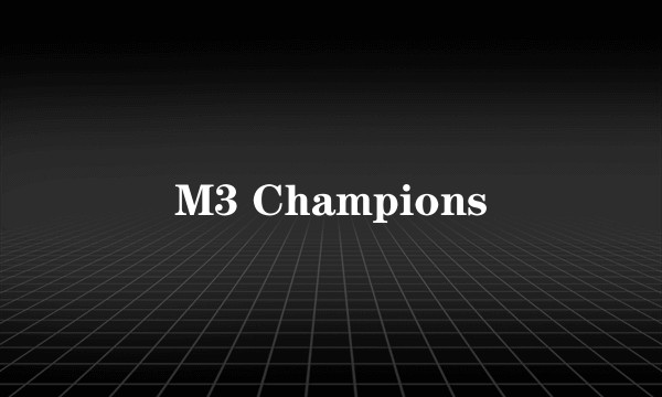 M3 Champions