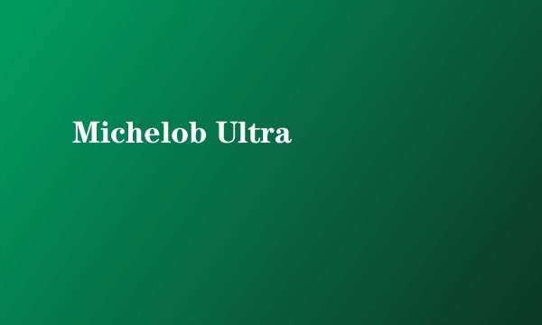 Michelob Ultra