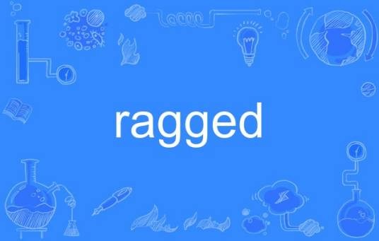 ragged