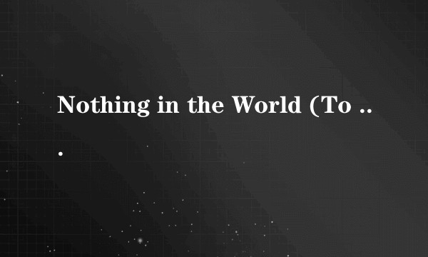 Nothing in the World (To Do with Me)