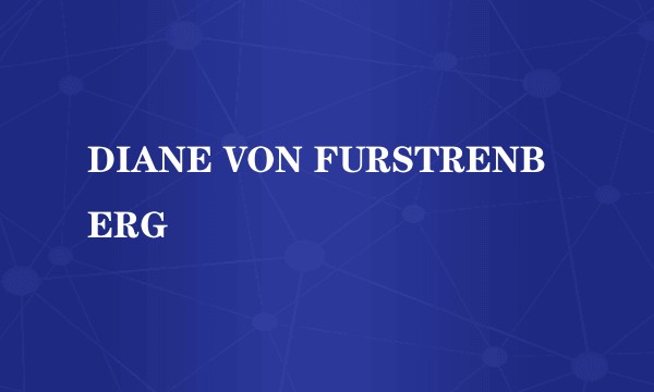 DIANE VON FURSTRENBERG