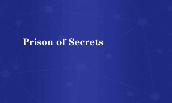 Prison of Secrets