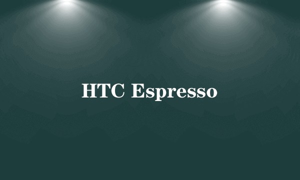 HTC Espresso