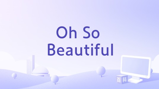 Oh So Beautiful