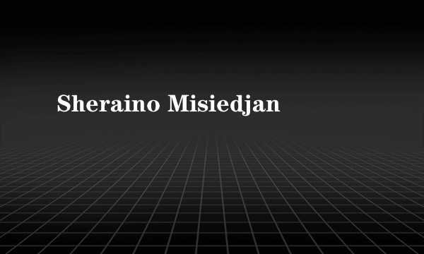 Sheraino Misiedjan