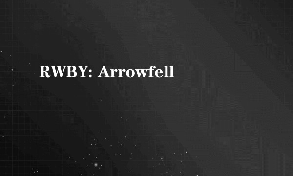 RWBY: Arrowfell