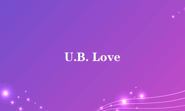 U.B. Love