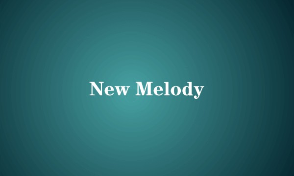 New Melody