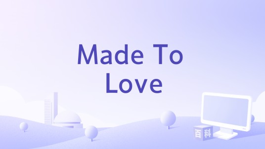 Made To Love