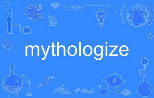 mythologize