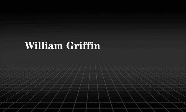 William Griffin