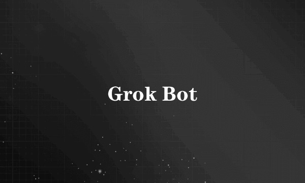 Grok Bot