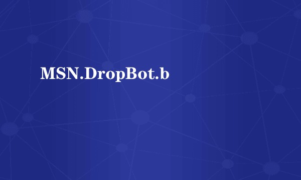 MSN.DropBot.b