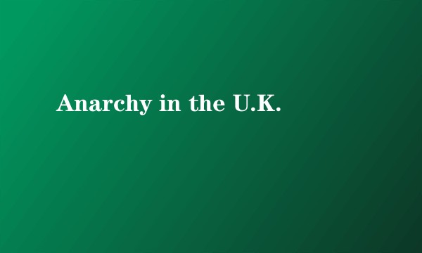 Anarchy in the U.K.