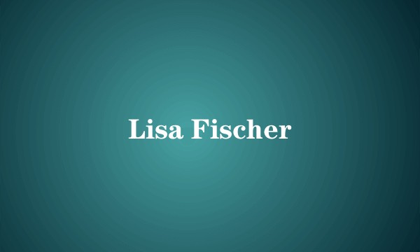 Lisa Fischer