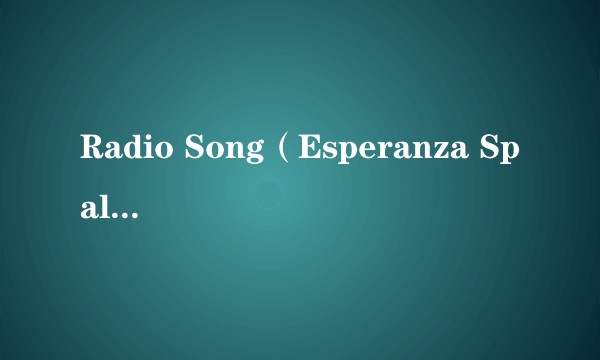 Radio Song（Esperanza Spalding演唱的歌曲）