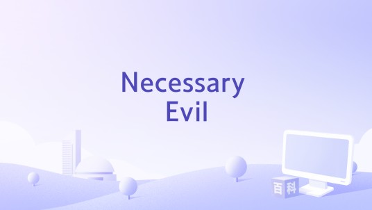 Necessary Evil