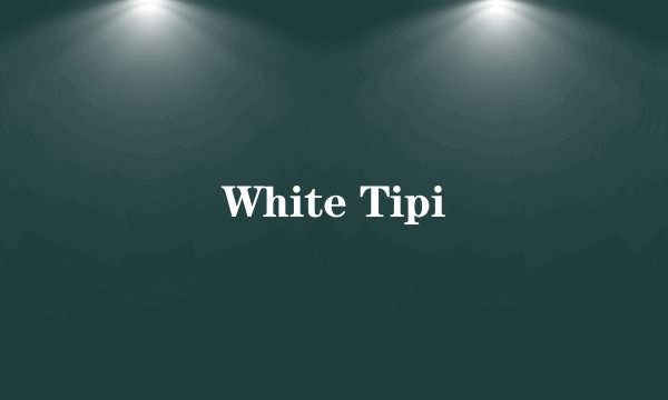 White Tipi