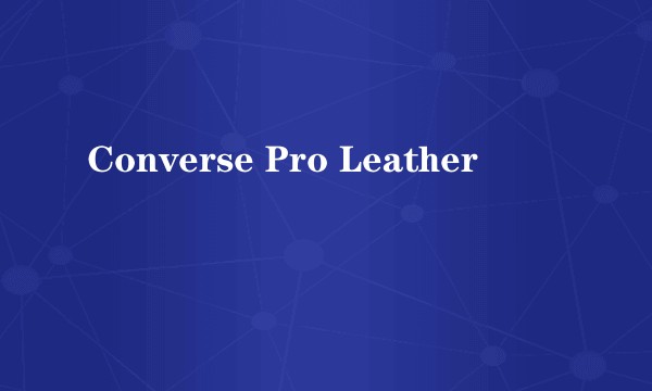 Converse Pro Leather