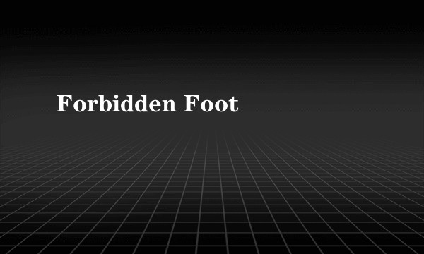 Forbidden Foot
